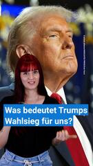 Was bedeutet Trumps Wahlsieg für uns und die USA?