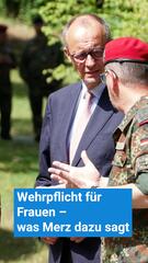 Wehrpflicht für Frauen – das sagt Merz dazu