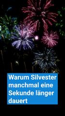 Warum Silvester manchmal eine Sekunde länger dauert