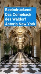 Das Comeback des Waldorf Astoria New York