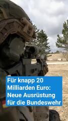 Für knapp 20 Milliarden Euro: Neue Ausrüstung für die Bundeswehr