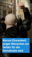 Warum Einsamkeit junger Menschen zur Gefahr für die Demokratie wird