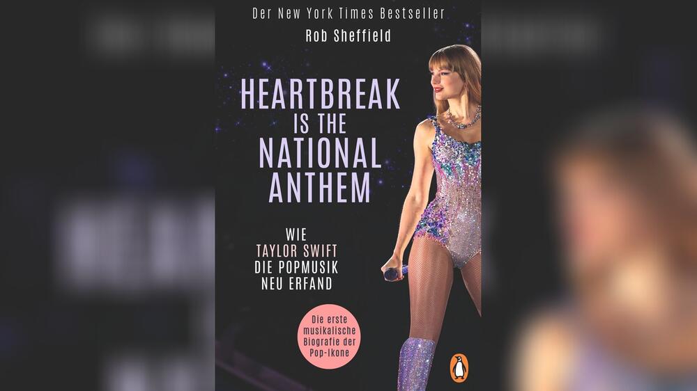 Rob Sheffields "Heartbreak is the National Anthem - Wie Taylor Swift die Popmusik neu erfand" ...