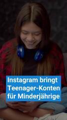 Instagram stellt Minderjährige auf Teenager-Konten um