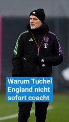 Warum Thomas Tuchel England nicht sofort coacht