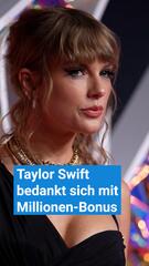 Taylor Swift bedankt sich mit Millionen-Bonus