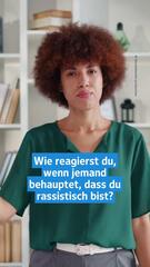 So reagierst du am besten, wenn du als Rassist bezeichnet wirst