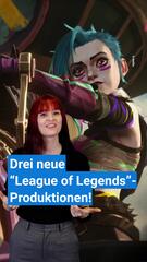 Nach "Arcane": Weitere "League of Legends"-Produktionen geplant