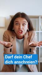 Bei der Arbeit: Darf dein Chef dich anschreien?
