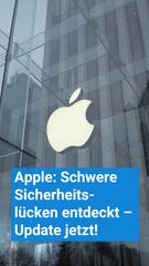 Achtung! Schwere Apple-Sicherheitslücken entdeckt – Update jetzt!