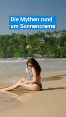 Die Mythen rund um Sonnencreme