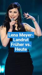 Lena Meyer-Landrut früher vs. heute