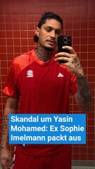 Skandal um Yasin Mohamed: Ex Sophie Imelmann packt aus