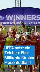 UEFA setzt ein Zeichen: Eine Milliarde für den Frauenfussball!