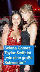 “Selena Gomez: Taylor Swift ist wie eine grosse Schwester!”