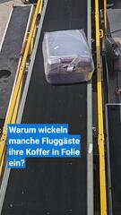 Folie am Koffer: Was Reisende damit wirklich bezwecken