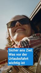 Sicher ankommen: Was vor der Urlaubsfahrt wichtig ist