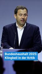 Bundeshaushalt 2025: Klingbeil in der Kritik