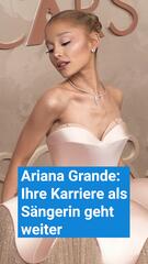 Ariana Grande: Ihre Karriere als Sängerin geht weiter