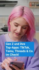 Gen Z und ihre Top-Apps: TikTok, Temu, Threads & Co. im Check!