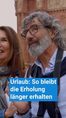 So bleibt die Erholung nach dem Urlaub länger erhalten
