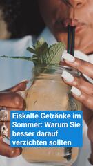 Eiskalte Getränke im Sommer: Warum Sie besser darauf verzichten sollten