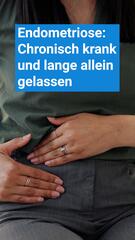Endometriose: Chronisch krank und lange allein gelassen